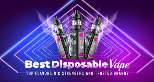 Best Disposable Vape: Top Flavors, Nic Strengths, And Trusted Brands