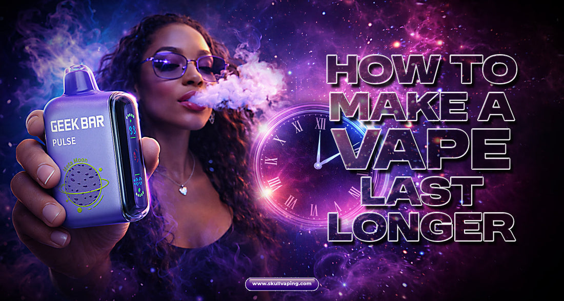 How to Make a Vape Last Longer